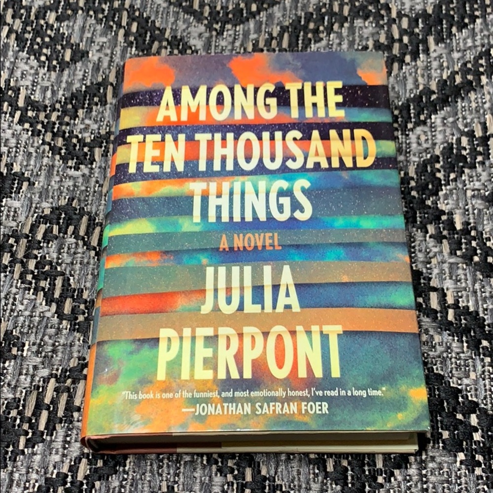 Among the Ten Thousand Things  by Julia Pierpont